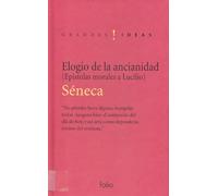 Elogio de la ancianidad: Y otras epístolas morales a Lucilio (Grandes ideas)