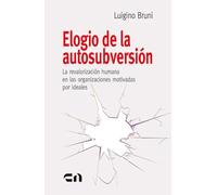 Elogio de la autosubversión (Enfoques): La revalorización humana en las organizaciones motivadas por ideales