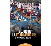 Elogio De La Edad Media. De Constantino A Leonardo