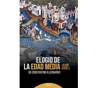 Elogio de la Edad Media: De Constantino a Leonardo (Historia y biografías)