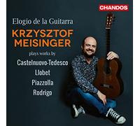 Elogio de la Guitarra: Krzysztof Meisinger plays works by Castelnuovo-Tedesco, Llobet, Piazzolla, Rodrigo