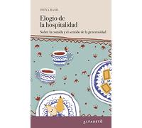 Elogio de la hospitalidad: Sobre la comida y el sentido de la generosidad