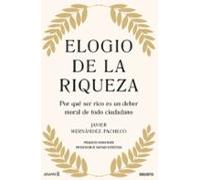 Elogio de la riqueza: Por qué ser rico es un deber moral de todo ciudadano (Deusto)