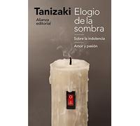 Elogio De La Sombra / Sobre La Indolencia / Amor Y Pasión
