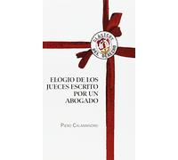 Elogio de los jueces escrito por un abogado (Clásicos del Derecho)
