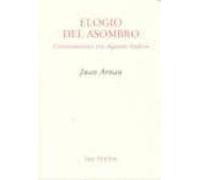 Elogio del asombro: Conversaciones con Agustín Andreu: Conversaciones Con Agustin Andreu (Ensayo)