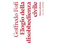 Elogio della disobbedienza civile. Nuova ediz. (Saggi. Figure)