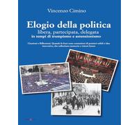 Elogio della politica, libera, partecipata, delegata, in tempi di trumpismo ed assenteismo. Citazioni e Riflessioni. Quando le frasi sono contenitori ... che sollecitano memorie e visioni future