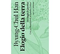 Elogio della terra. Un viaggio in giardino (Saggi. Terra)