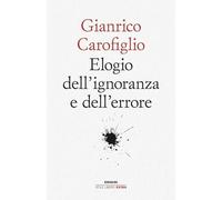 Elogio dell'ignoranza e dell'errore (Einaudi. Stile libero extra)