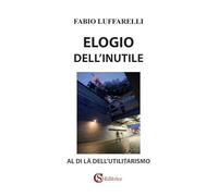 Elogio dell'inutile. Al di là dell'utilitarismo
