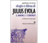 Elogio e difesa di Julius Evola. Il barone e i terroristi (Orizzonti dello spirito)