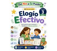 Elogio Efectivo (cuadernillo 3): Guía práctica para familias basada en el Método Kazdin, el refuerzo positivo y el entrenamiento conductual parental ... crianza positiva y entrenamiento cond)