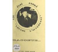 Éloi André Dit Loulou Lauvergnat Raconte... (ebook)
