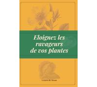 Eloignez les ravageurs de vos plantes: Techniques naturelles d’ici et d’ailleurs: 3 (Techniques agricoles du monde)
