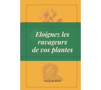 Eloignez les ravageurs de vos plantes: Techniques naturelles d’ici et d’ailleurs (Techniques agricoles du monde)