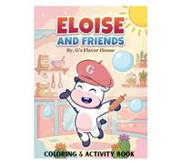 Eloise and Friends: By. G's Favor House (G's Flavor House Presents: Captain Snout and Friends)