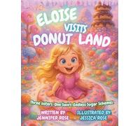 Eloise Visits Donut Land: Three sisters. One swirl. Endless Sugar Schemes (Eloise Series by Giggle Box Books)