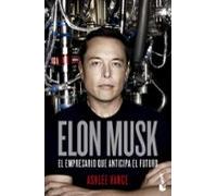 Elon Musk: El empresario que anticipa el futuro (Biografías y Memorias)