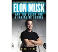 Elon Musk And The Quest For A Fantastic Future Young Readers Edition (