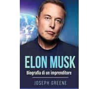 Elon Musk: Biografia di un imprenditore