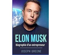 Elon Musk: Biographie d'un entrepreneur