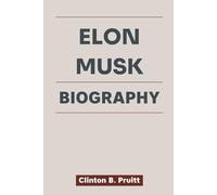ELON MUSK BIOGRAPHY: How a Restless Visionary Redefined the Future Amid Chaos and Controversy (True Stories of American Icons)