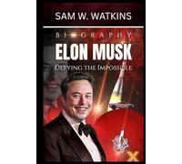 Elon Musk: Defying the Impossible: From Pretoria’s Dust to the Edge of the Cosmos