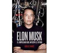 Elon Musk: El empresario que anticipa el futuro (BIOGRAFÍA Y MEMORIAS)