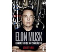 Elon Musk: El empresario que anticipa el futuro (Biografías y Memorias)
