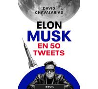 Elon Musk en 50 tweets: Démonter la machine Musk en 50 tweets (provisoire)