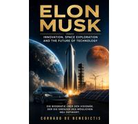 ELON MUSK: Innovation, Space Exploration and the Future of Technology (INHUMANITAS)