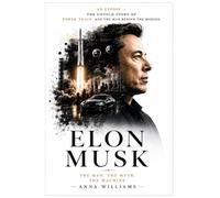 Elon Musk: The Man, The Myth, The Machine: An Exposé - The Untold Story of Power, Fraud, and the Man Behind the Mission