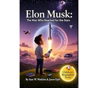 Elon Musk: The Man Who Reached for the Stars (Inspire Kids Biography Series)