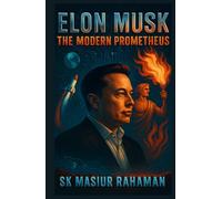 Elon Musk: The Modern Prometheus