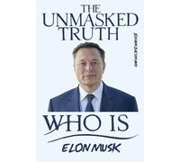 Elon Musk: Unmasked Truth