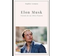 Elon Musk: Visioni da un Altro Pianeta
