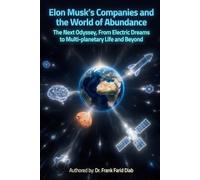 Elon Musk's Companies and the World of Abundance: The Nest Odyssey, From Eclectic Dreams to Multi-Planetary Life and Beyond