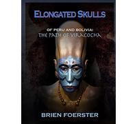 Elongated Skulls Of Peru And Bolivia: The Path Of Viracocha