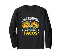 Eloped Now Let's Get Tacos Funny Foodie Wedding Eloper Manga Larga