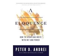 Eloquence: How to Speak and Write with Wit and Power (Eloquence for Excellence)