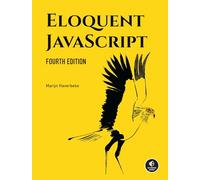 Eloquent JavaScript, 4th Edition: A Modern Introduction to Programming