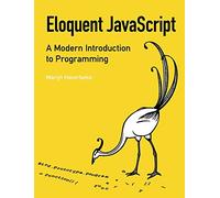 Eloquent JavaScript: A Modern Introduction to Programming
