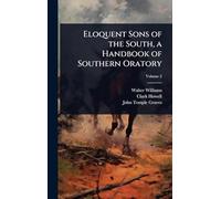 Eloquent Sons of the South, a Handbook of Southern Oratory