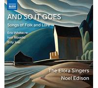 Bourne, James; Bouza, Lesley Emma; Cressman, Michael; De'Ath, Leslie; Walker, Andrew - Choral Music - Whitacre, E. / Npvello, I. / Joel, B. / Vaughan Williams, R. (And So It Goes - Songs of Folk and Lore) (The Elora Singers, Edison)