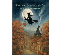 Elora y la noche de los dulces encantados: Una historia mágica para corazones de todas las edades