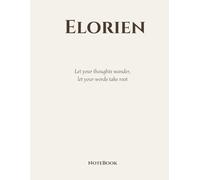 Elorien - A Lined Notebook for Thoughtful Writing: Let your thoughts wander, let your words take root