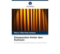 Elosquentes hinter den Kulissen: Eine Arbeit über das Theatermachen und seine Theorien