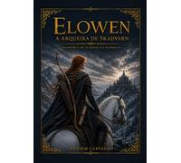 Elowen - A Arqueira de Skadvarn: Entre a fé, o exílio e a guerra