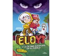 EloYT y la última aventura (más loca y épica) en el pueblo (Sin límites)